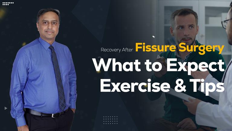 Fissure Surgery Recovery: What to Expect, Exercise & Tips