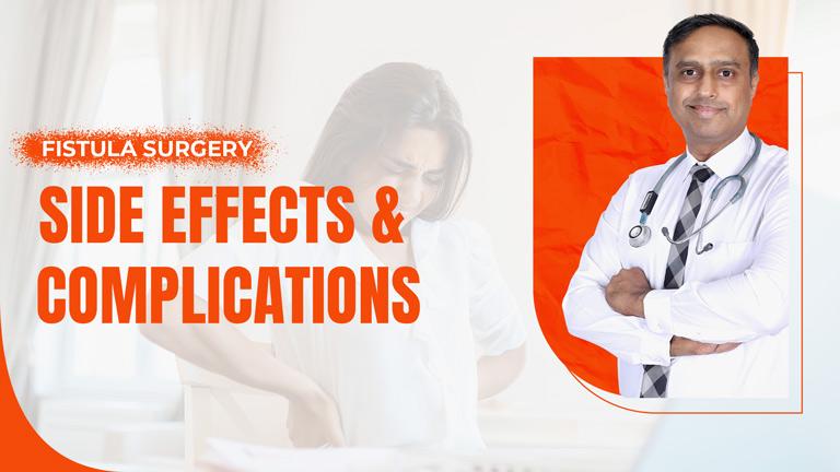 Side Effects & Complications Post Fistula Surgery