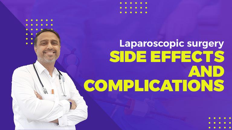 Post Laparoscopic Surgery Side Effects & Complications